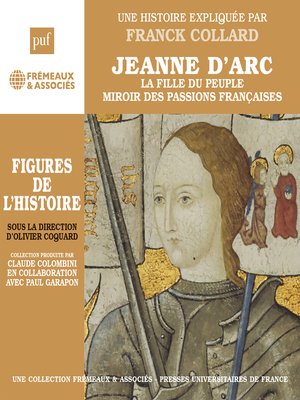 cover image of Jeanne d'Arc. La fille du peuple, miroir des passions françaises